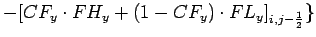 $\displaystyle - [CF_{y}\cdot FH_{y}+(1-CF_{y})\cdot FL_{y}]_{i,j-\frac{1}{2}}\}$