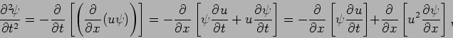 \begin{displaymath}
\DP[2]{\psi }{t}
= -\DP{}{t}\left[ \left( \DP{}{x}(u\psi ...
...{u}{t}\right] +
\DP{}{x}\left[ u^{2} \DP{\psi }{x} \right],
\end{displaymath}