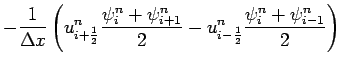 $\displaystyle -\frac{1}{\Delta x}\left(u_{i+\frac{1}{2}}^{n}\frac{
\psi _{i}^{n...
...^{n}}{2} - u_{i-\frac{1}{2}}^{n}\frac{
\psi _{i}^{n}+\psi _{i-1}^{n}}{2}\right)$