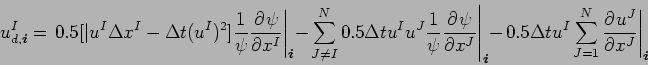 \begin{displaymath}
u_{d,\Dvect{i}}^{I} = \left.
0.5[\vert u^{I}\Delta x^{I}-\...
...{I}\sum _{J=1}^{N}\DP{u^{J}}{x^{J}}
\right\vert _{\Dvect{i}}
\end{displaymath}