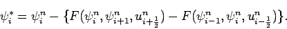 \begin{displaymath}
\psi _{i}^{*} = \psi _{i}^{n} -
\{F(\psi _{i}^{n},\psi _{...
...
F(\psi _{i-1}^{n},\psi _{i}^{n},u_{i-\frac{1}{2}}^{n})\}.
\end{displaymath}