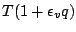 $\displaystyle T ( 1+\epsilon_v q )$