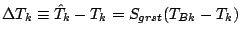 $\displaystyle \Delta T_{k} \equiv \hat{T}_{k} - T_{k} = S_{grst} (T_{Bk} - T_{k})$