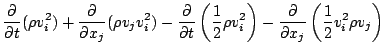 $\displaystyle \DP{}{t} ( \rho v_i^2 )
+ \DP{}{x_j} ( \rho v_j v_i^2 )
- \DP{}{t...
...1}{2} \rho v_i^2 \right)
- \DP{}{x_j} \left( \frac{1}{2} v_i^2 \rho v_j \right)$