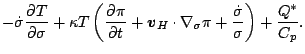 $\displaystyle - \dot{\sigma}
\DP{T}{\sigma}
+ \kappa T \left( \DP{\pi}{t}
+ \Dv...
...bla_{\sigma} \pi
+ \frac{ \dot{\sigma} }{ \sigma }
\right)
+ \frac{Q^*}{C_{p}}.$