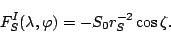 \begin{displaymath}
F_S^I (\lambda, \varphi)= - S_0 r_S^{-2} \cos \zeta .
\end{displaymath}