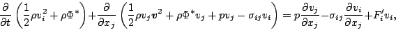 \begin{displaymath}
\DP{}{t} \left( \frac{1}{2} \rho v_i^2 + \rho \Phi^* \right...
...ht)
= p \DP{v_j}{x_j} - \sigma_{ij} \DP{v_i}{x_j} + F'_i v_i,
\end{displaymath}