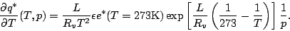 \begin{displaymath}
\DP{q^*}{T} (T,p)
= \frac{L}{R_v T^2}
\epsilon
e^*(T=2...
...ft( \frac{1}{273} - \frac{1}{T} \right)
\right]
\frac{1}{p}.
\end{displaymath}