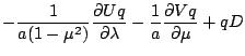 $\displaystyle - \frac{1}{a(1-\mu^{2})}
\frac{\partial Uq}{\partial \lambda}
- \frac{1}{a}
\frac{\partial Vq}{\partial \mu}
+ q D$