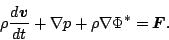 \begin{displaymath}
\rho \DD{\Dvect{v}}{t}
+ \Dgrad p
+ \rho \Dgrad \Phi^*
= \Dvect{F}.
\end{displaymath}