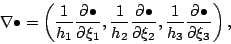 \begin{displaymath}
\Dgrad \bullet
= \left( \frac{1}{h_1} \DP{\bullet}{\xi_1},...
...{\bullet}{\xi_2},
\frac{1}{h_3} \DP{\bullet}{\xi_3} \right),
\end{displaymath}