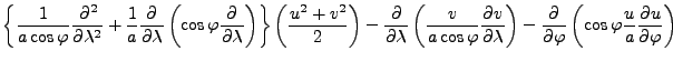 $\displaystyle \left\{ \frac{1}{a \cos \varphi} \DP[2]{}{\lambda} + \frac{1}{a} ...
...right) - \DP{}{\varphi} \left( \cos \varphi \frac{u}{a} \DP{u}{\varphi} \right)$