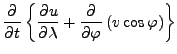 $\displaystyle \DP{}{t} \left\{ \DP{u}{\lambda} + \DP{}{\varphi} \left( v \cos \varphi \right) \right\}$