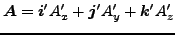 $\displaystyle \Dvect{A} = \Dvect{i}' A'_x + \Dvect{j}' A'_y + \Dvect{k}' A'_z$