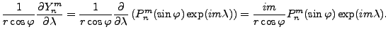 $\displaystyle \frac{1}{r \cos \varphi} \DP{Y_n^m}{\lambda} = \frac{1}{r \cos \v...
...da) \right) = \frac{im}{r \cos \varphi} P_n^m (\sin \varphi) \exp(im \lambda) .$