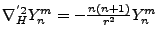 $ \nabla^{'2}_H Y_n^m = -\frac{n(n+1)}{r^2} Y_n^m $