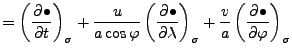 $\displaystyle = \left( \DP{\bullet}{t} \right)_{\sigma} + \frac{u}{a \cos \varp...
...a} \right)_{\sigma} + \frac{v}{a} \left( \DP{\bullet}{\varphi} \right)_{\sigma}$