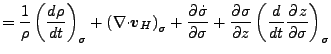 $\displaystyle = \frac{1}{\rho} \left( \DD{\rho}{t} \right)_{\sigma} + \left( \D...
...igma}}{\sigma} + \DP{\sigma}{z} \left( \DD{}{t} \DP{z}{\sigma} \right)_{\sigma}$