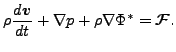 $\displaystyle \rho \DD{\Dvect{v}}{t} + \Dgrad p + \rho \Dgrad \Phi^* = \Dvect{\cal F}.$