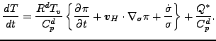 $\displaystyle \DD{T}{t} = \frac{R^d T_v}{C_p^d} \left\{ \DP{\pi}{t} + \Dvect{v}...
...\nabla_{\sigma} \pi + \frac{\dot{\sigma}}{\sigma} \right\} + \frac{Q^*}{C_p^d}.$