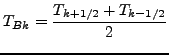 $\displaystyle T_{Bk} = \frac{T_{k+1/2} + T_{k-1/2}}{2}$