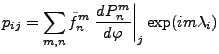 $\displaystyle p_{ij} = \sum_{m,n} \tilde{f}_n^m \left. \DD{P_n^m}{\varphi} \right\vert _j \exp(im \lambda_i)$