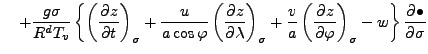 $\displaystyle \quad + \frac{g \sigma}{R^d T_v} \left\{ \left( \DP{z}{t} \right)...
...{v}{a} \left( \DP{z}{\varphi} \right)_{\sigma} -w \right\} \DP{\bullet}{\sigma}$