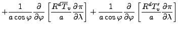 $\displaystyle + \frac{1}{a \cos \varphi} \DP{}{\varphi} \left[ \frac{R^d \overl...
...phi} \DP{}{\varphi} \left[ \frac{R^d T_v^{\prime}}{a} \DP{\pi}{\lambda} \right]$