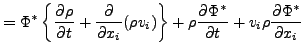 $\displaystyle = \Phi^* \left\{ \DP{\rho}{t} + \DP{}{x_i}(\rho v_i) \right\} + \rho \DP{\Phi^*}{t} + v_i \rho \DP{\Phi^*}{x_i}$