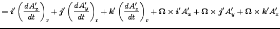 $\displaystyle = \Dvect{i}' \left( \DD{A'_x}{t} \right)_{\rm r} + \Dvect{j}' \le...
...+ \Dvect{\Omega} \times \Dvect{j}' A'_y + \Dvect{\Omega} \times \Dvect{k}' A'_z$