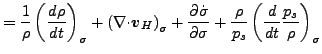 $\displaystyle = \frac{1}{\rho} \left( \DD{\rho}{t} \right)_{\sigma} + \left( \D...
...}}{\sigma} + \frac{\rho}{p_s} \left( \DD{}{t} \frac{p_s}{\rho} \right)_{\sigma}$