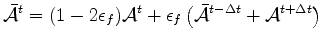 $\displaystyle \bar{\cal A}^{t} = ( 1-2 \epsilon_f ) {\cal A}^{t} + \epsilon_f \left( \bar{\cal A}^{t-\Delta t} + {\cal A}^{t+\Delta t} \right)$