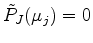 $ \tilde{P}_J(\mu_j)=0$