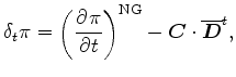 $\displaystyle \delta_{t} \pi = \left( \DP{\pi}{t} \right)^{\rm NG} - \Dvect{C} \cdot \overline{ \Dvect{D} }^{t} ,$