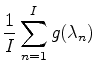 $\displaystyle \frac{1}{I} \sum_{n=1}^{I} g(\lambda_n)$