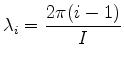 $ {\displaystyle \lambda_i=\frac{2\pi(i-1)}{I} }$