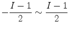 $ {\displaystyle -\frac{I-1}{2} \sim \frac{I-1}{2} }$