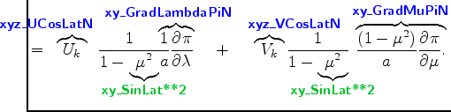 $\displaystyle = \overbrace{U_k}^{\!\!\!\!\!\!\!\!\!\!\!\!\!\!\!\!\!\!\!\!\!\!\!...
...1-\mu^2)}{a}\DP{\pi}{\mu}.}^{ \mbox{{\cmssbx\textcolor{blue}{xy\_GradMuPiN}}} }$