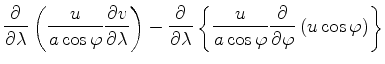 $\displaystyle \DP{}{\lambda} \left( \frac{u}{a \cos \varphi} \DP{v}{\lambda} \r...
... \frac{u}{a \cos \varphi} \DP{}{\varphi} \left( u \cos \varphi \right) \right\}$