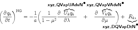 \begin{align*}\begin{split}\left( \DP{q_{k}}{t} \right)^{\rm NG} &= - \Dinv{a} \...
...\!\! \mbox{{\cmssbx xyz\_DQVapDtN}}^{\mbox{$\bullet$}} } \end{split}\end{align*}