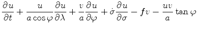 $\displaystyle \DP{u}{t} + \frac{u}{a \cos \varphi} \DP{u}{\lambda} + \frac{v}{a} \DP{u}{\varphi} + \dot{\sigma} \DP{u}{\sigma} - fv - \frac{uv}{a} \tan \varphi$