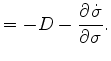 $\displaystyle = - D - \DP{\dot{\sigma}}{\sigma}.$