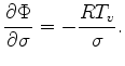 $\displaystyle \DP{\Phi}{\sigma} = - \frac{RT_v}{\sigma}.$