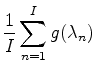 $\displaystyle \frac{1}{I} \sum_{n=1}^{I} g(\lambda_n)$