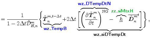 $\displaystyle = \Dinv{1-2\Delta t \tilde{\cal D}_{H,n}^{m}} \Biggl\{ \underbrac...
...ect{D}}^{m}_{n}}^{t} \Biggr] }_{ \mbox{{\cmssbx wz\_siDTempDt}} } \Biggr\} \, ,$