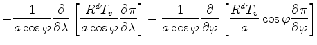 $\displaystyle - \frac{1}{a \cos \varphi} \DP{}{\lambda} \left[ \frac{R^d T_v}{a...
... \DP{}{\varphi} \left[ \frac{R^d T_v}{a} \cos \varphi \DP{\pi}{\varphi} \right]$