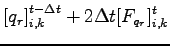 $\displaystyle \left[ q_{r} \right]_{i,k}^{t-\Delta t}
+ 2 \Delta t [F_{q_{r}}]_{i,k}^{t}$