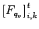 $\displaystyle \left[F_{q_{v}}\right]_{i,k}^{t}$