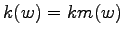 $k(w) = km(w)$