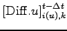 $\displaystyle \left[ {\rm Diff}.u \right]_{i(u),k}^{t - \Delta t}$